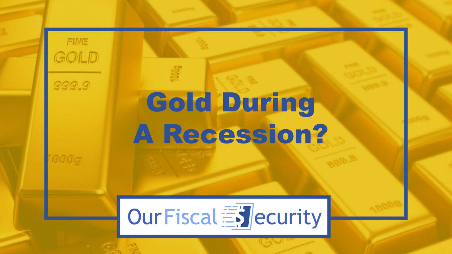 Is Gold A Good Investment In A Recession? Find Out Now!