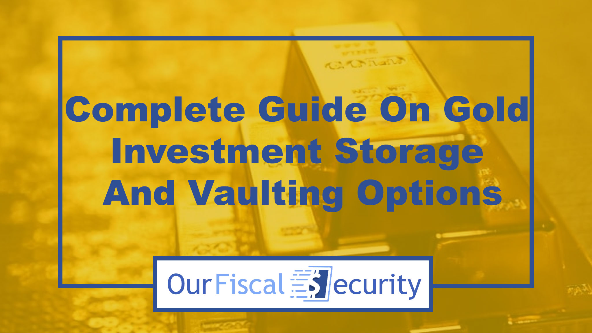 Gold Investment Storage Options