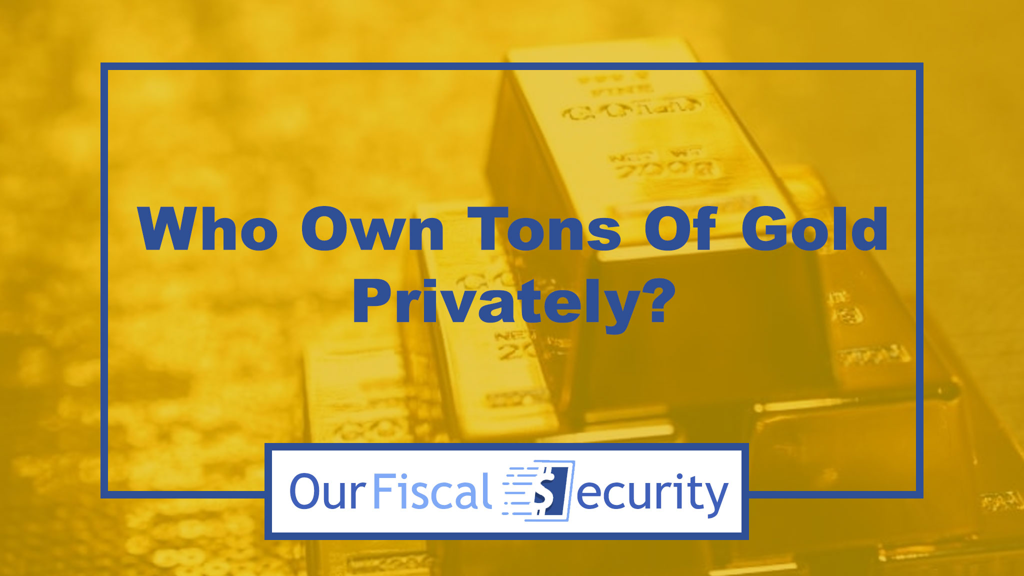 Who Owns Lots Of Gold Privately?