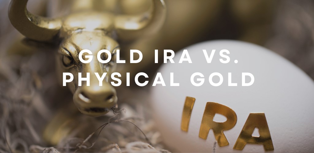 gold ira versus physical gold