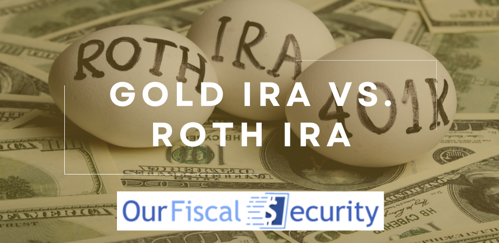 Gold IRA Vs. Roth IRA